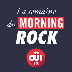 La Semaine du Morning Rock – OUI FM