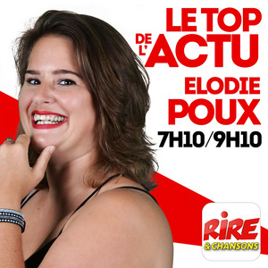 Elodie Poux - Le top de l'actu de Rire & Chansons