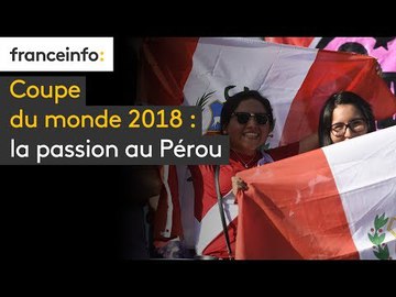 Coupe du monde 2018 : la passion au Pérou