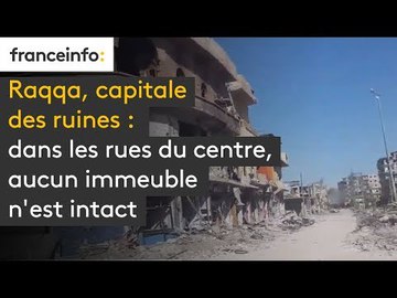 Raqqa, capitale des ruines