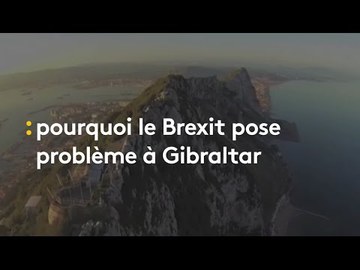 Pourquoi Gibraltar est au cœur des tensions sur le Brexit - franceinfo