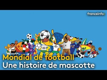 Mondial de football : une histoire de mascotte - franceinfo: