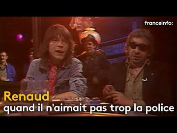Quand Renaud n'aimait pas la police - franceinfo: