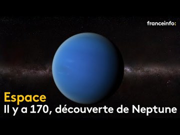 Il y a 170 ans, la découverte de Neptune - franceinfo: