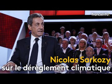 Nicolas Sarkozy sur le réchauffement climatique - franceinfo: