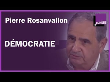 Pierre Rosanvallon : comment réinventer la démocratie ?