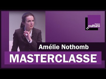 Amélie Nothomb - Masterclasse