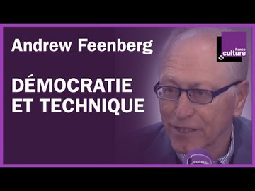 La démocratie peut-elle reprendre le contrôle de la technique ? avec Andrew Feenberg