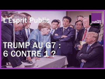 Trump au G7 : un sommet à 6 contre 1 ? L'Esprit public du 10/06/2018