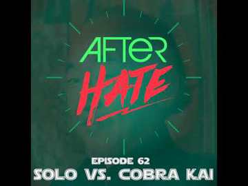 Episode 62 : Solo vs. Cobra Kai
