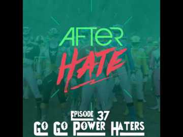 Episode 37 : Go Go Power Haters