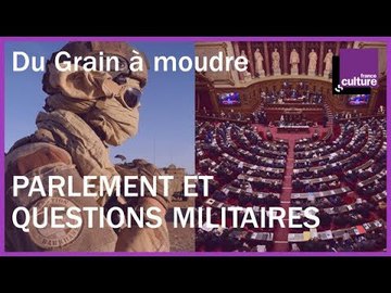 Le Parlement a-t-il son mot à dire sur les questions militaires ?