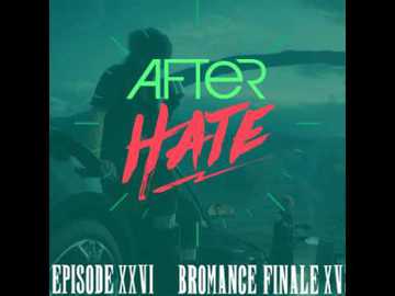 Episode 26 : Bromance Finale XV