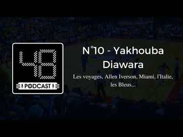 N°10 - Yakhouba Diawara : Allen Iverson, l'Italie, les Bleus et la cuisine