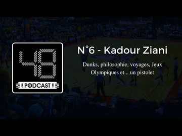 N°6 - Kadour Ziani : des dunks, des voyages, la vie