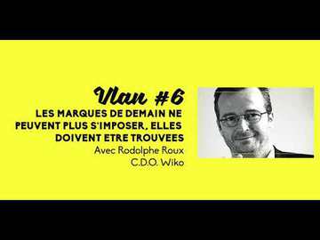 Les marques de demain ne peuvent plus s'imposer, elle doivent être trouvées avec Rodolphe Roux