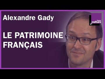 Alexandre Gady : le patrimoine français