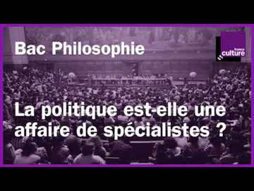 BAC PHILO révisions - La politique est-elle une affaire de spécialistes ?