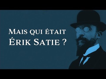 Mais qui était Erik Satie ?